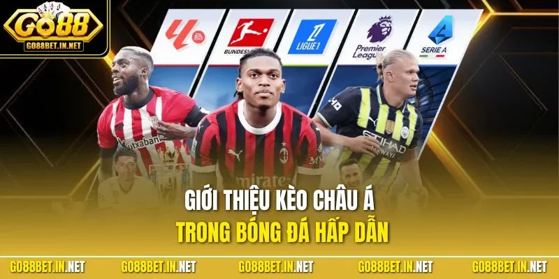 Giới thiệu kèo châu Á trong bóng đá hấp dẫn